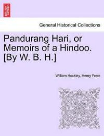 Pandurang Hari, or Memoirs of a Hindoo. [by W. B. H.] Vol. II.