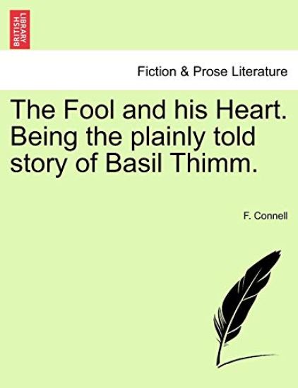 The Fool and His Heart. Being the Plainly Told Story of Basil Thimm.