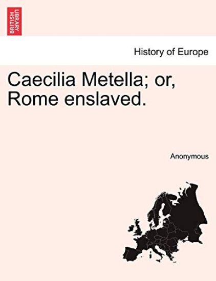 Caecilia Metella; Or, Rome Enslaved.