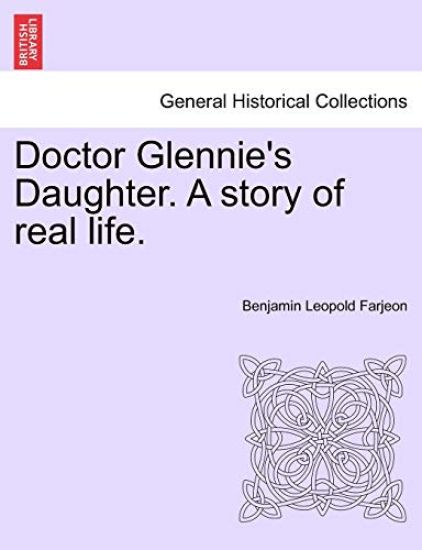 Doctor Glennie's Daughter. a Story of Real Life.
