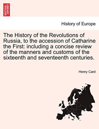 The History of the Revolutions of Russia, to the accession of Catharine the First