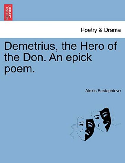 Demetrius, the Hero of the Don. an Epick Poem.