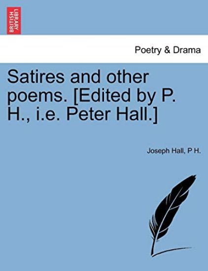 Satires and Other Poems. [Edited by P. H., i.e. Peter Hall.]