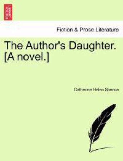 The Author's Daughter. [A Novel.] Vol. II.