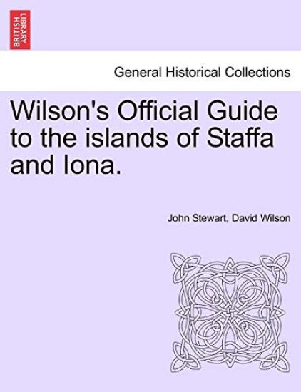 Wilson's Official Guide to the Islands of Staffa and Iona.