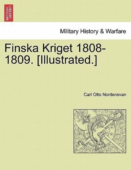 Finska Kriget 1808-1809. [Illustrated.]