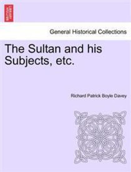 The Sultan and His Subjects, Etc. Vol. II.