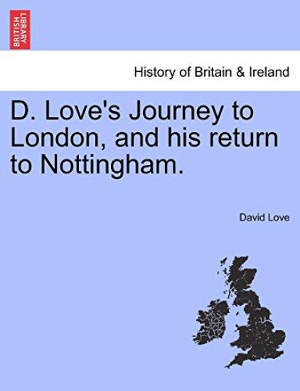 D. Love's Journey to London, and his return to Nottingham.