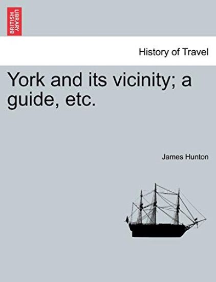 York and Its Vicinity; A Guide, Etc.