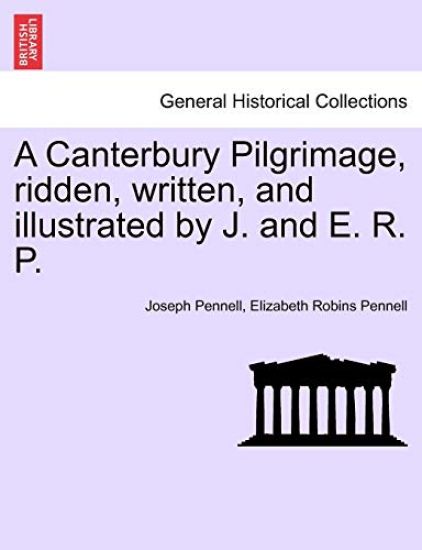 A Canterbury Pilgrimage, Ridden, Written, and Illustrated by J. and E. R. P.