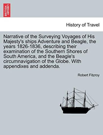Narrative of the Surveying Voyages of His Majesty's ships Adventure and Beagle, the years 1826-1836, describing their examination of the Southern Shores of South America, and the Beagle's circumnavigation of the Globe. With appendixes and addenda. VOL. II