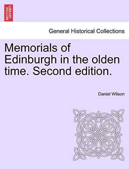 Memorials of Edinburgh in the Olden Time. Volume I. Second Edition.
