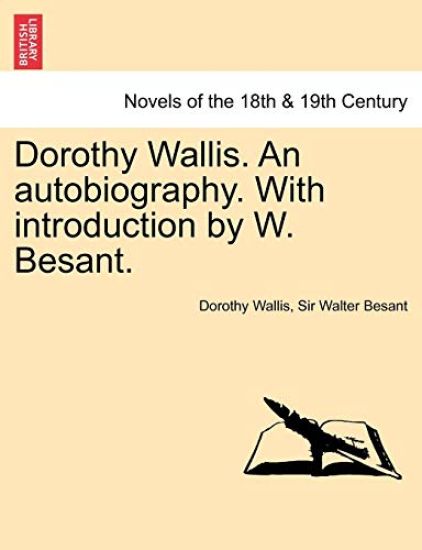 Dorothy Wallis. an Autobiography. with Introduction by W. Besant.