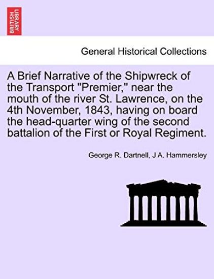 Kansikuva: A Brief Narrative of the Shipwreck of the Transport "Premier," Near the Mouth of the River St. Lawrence, on the 4th November, 1843, Having on Board the Head-Quarter Wing of the Second Battalion of the First or Royal Regiment.