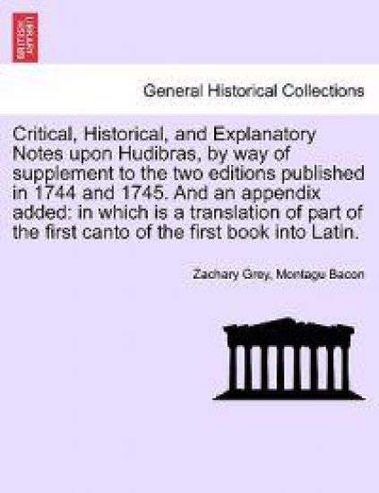 Critical, Historical, and Explanatory Notes Upon Hudibras, by Way of Supplement to the Two Editions Published in 1744 and 1745. and an Appendix Added