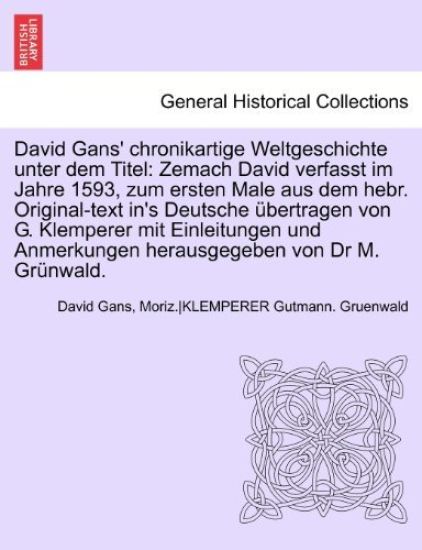 David Gans' Chronikartige Weltgeschichte Unter Dem Titel