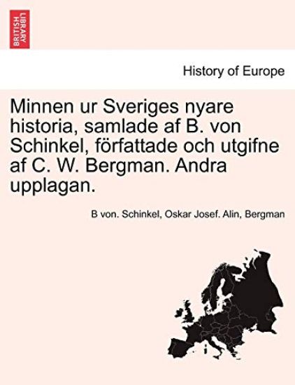Minnen ur Sveriges nyare historia, samlade af B. von Schinkel, författade och utgifne af C. W. Bergman. Andra upplagan. TREDJE DELEN
