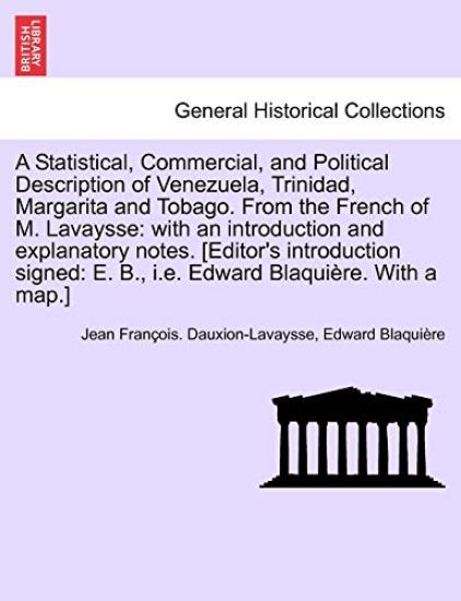 A Statistical, Commercial, and Political Description of Venezuela, Trinidad, Margarita and Tobago. From the French of M. Lavaysse