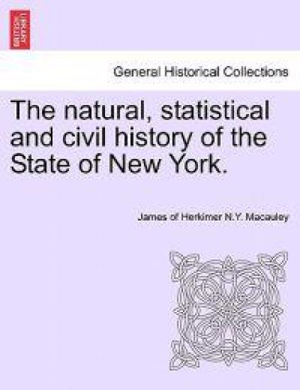 The Natural, Statistical and Civil History of the State of New York. Volume II
