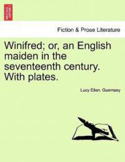 Winifred; Or, an English Maiden in the Seventeenth Century. with Plates.