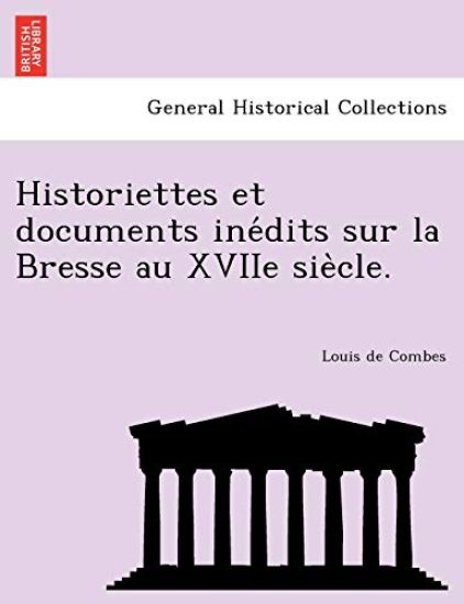 Historiettes Et Documents Ine Dits Sur La Bresse Au Xviie Sie Cle.