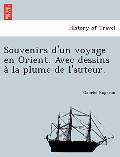 Souvenirs d'un voyage en Orient. Avec dessins a` la plume de l'auteur.