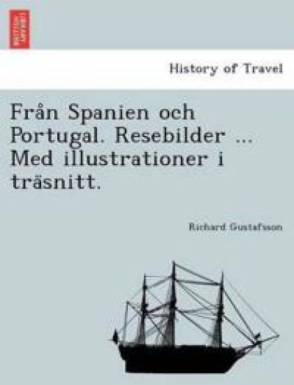 Fra°n Spanien och Portugal. Resebilder ... Med illustrationer i tra¨snitt.