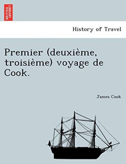 Premier (Deuxie Me, Troisie Me) Voyage de Cook.