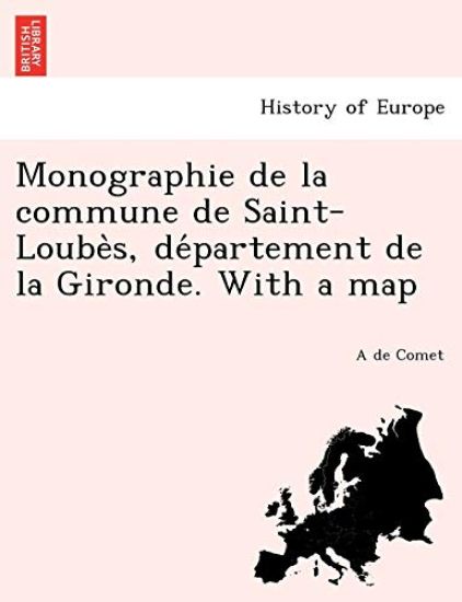 Monographie de la commune de Saint-Loube`s, de´partement de la Gironde. With a map