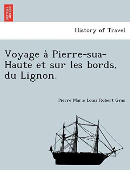 Voyage a Pierre-Sua-Haute Et Sur Les Bords, Du Lignon.