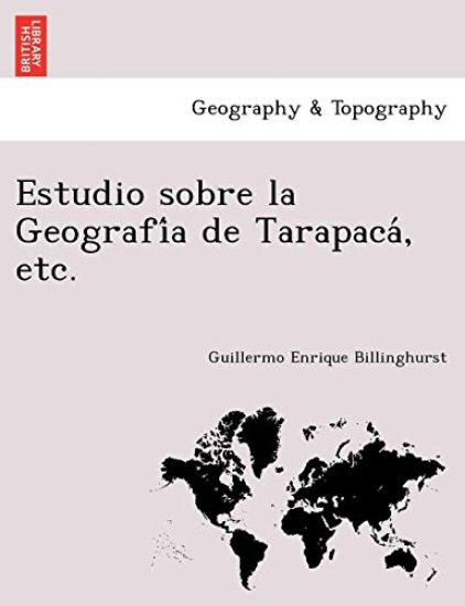 Estudio sobre la Geografi´a de Tarapaca´, etc.