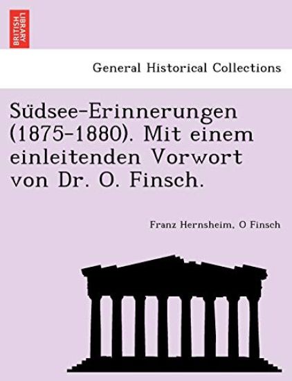 Su Dsee-Erinnerungen (1875-1880). Mit Einem Einleitenden Vorwort Von Dr. O. Finsch.