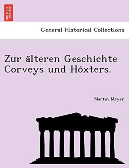 Zur a Lteren Geschichte Corveys Und Ho Xters.