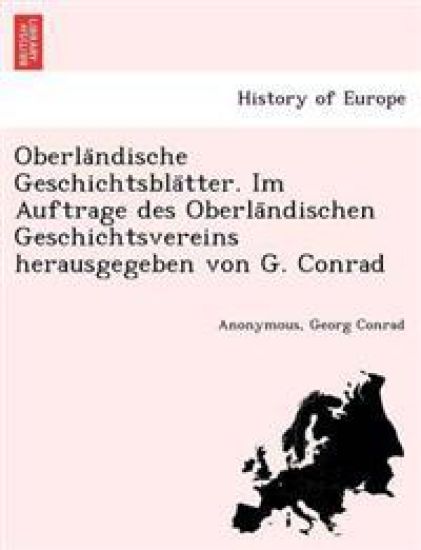 Oberla Ndische Geschichtsbla Tter. Im Auftrage Des Oberla Ndischen Geschichtsvereins Herausgegeben Von G. Conrad