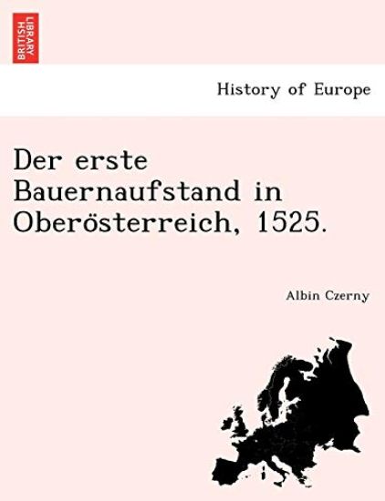 Der erste Bauernaufstand in Obero¨sterreich, 1525.