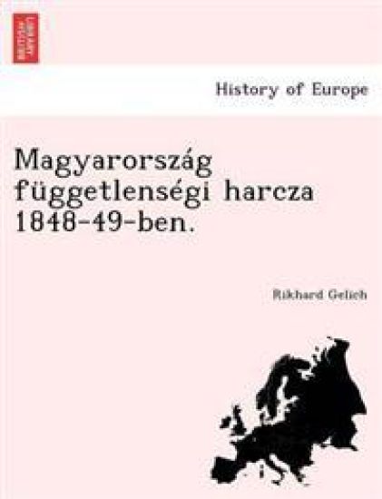 Magyarország függetlenségi harcza 1848-49-ben.