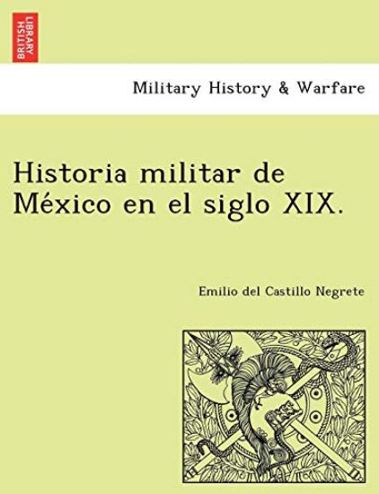 Historia militar de Me´xico en el siglo XIX.