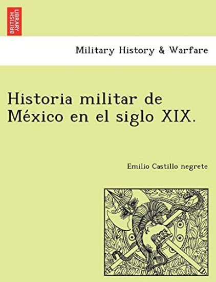 Historia militar de Me´xico en el siglo XIX.