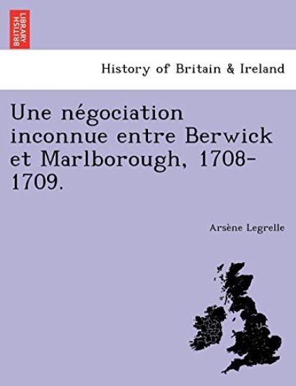 Une Ne Gociation Inconnue Entre Berwick Et Marlborough, 1708-1709.