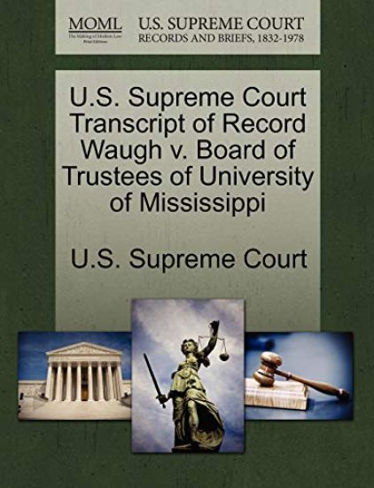 U.S. Supreme Court Transcript of Record Waugh V. Board of Trustees of University of Mississippi