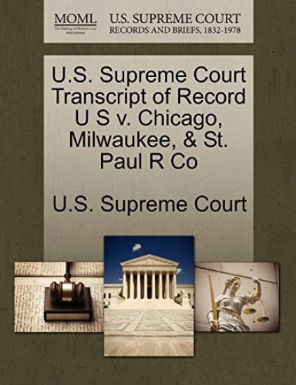 U.S. Supreme Court Transcript of Record U S V. Chicago, Milwaukee, & St. Paul R Co