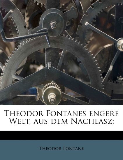 Theodor Fontanes Engere Welt, Aus Dem Nachlasz;