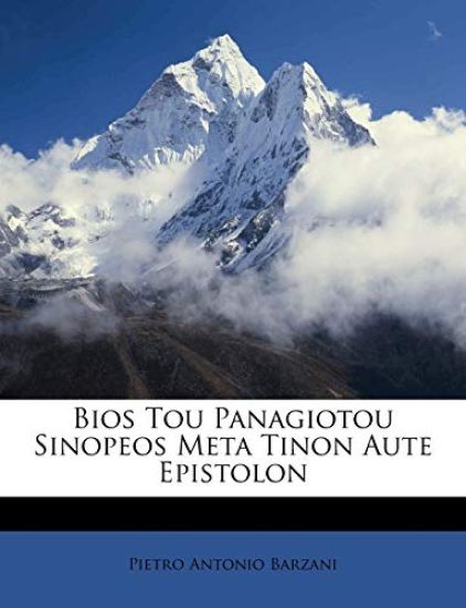 BIOS Tou Panagiotou Sinopeos Meta Tinon Aute Epistolon