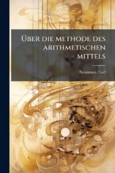 ?ber Die Methode Des Arithmetischen Mittels