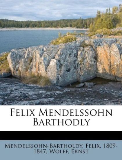 Felix Mendelssohn Barthodly