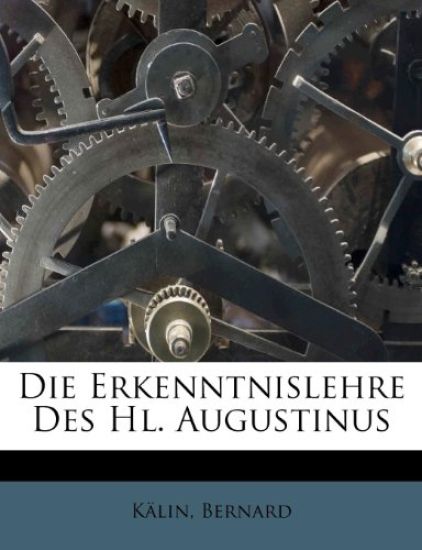 Die Erkenntnislehre Des Hl. Augustinus