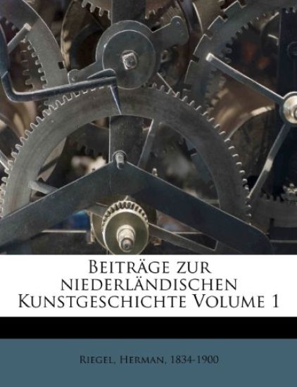 Beitrage Zur Niederlandischen Kunstgeschichte Volume 1