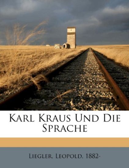 Karl Kraus Und Die Sprache