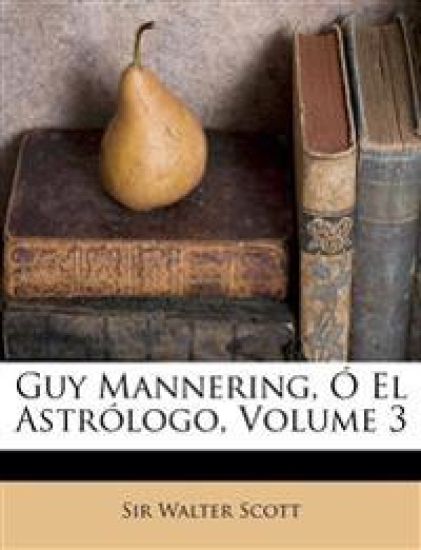 Guy Mannering, Ó El Astrólogo, Volume 3