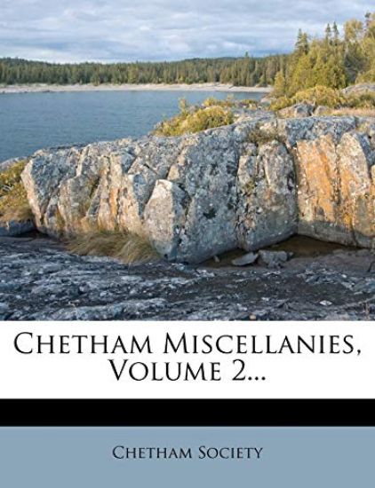 Chetham Miscellanies, Volume 2...